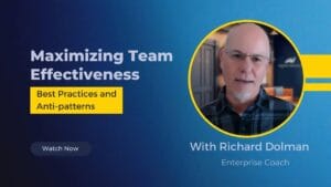 Maximize team effectiveness with best practices and insights from enterprise coach Richard Dolman.