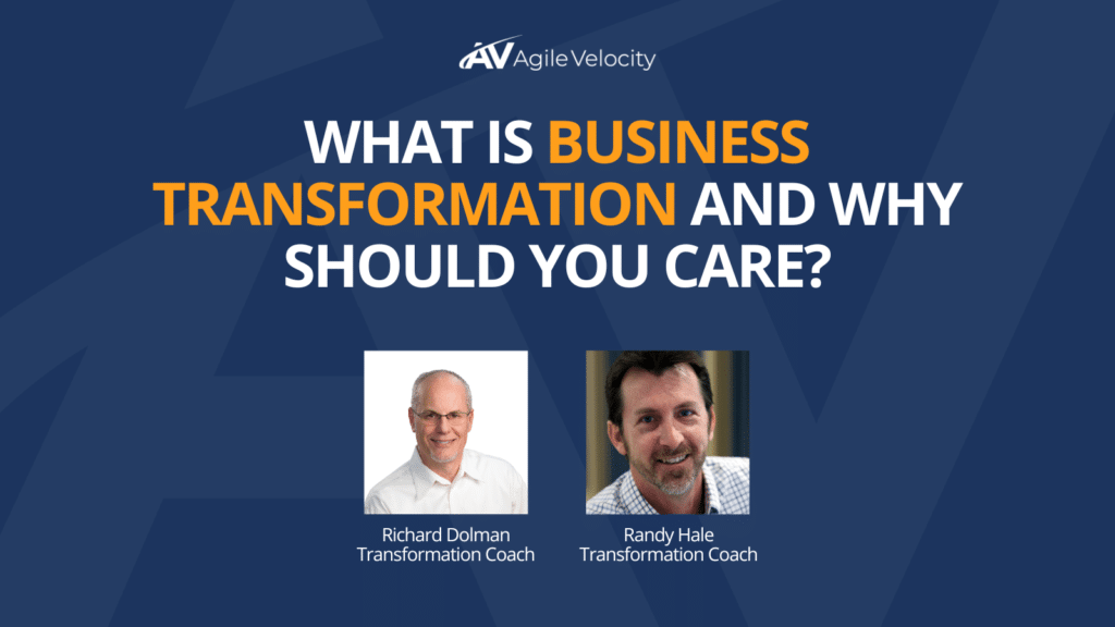 Randy Hale and Richard Dolman discuss Business Transformation